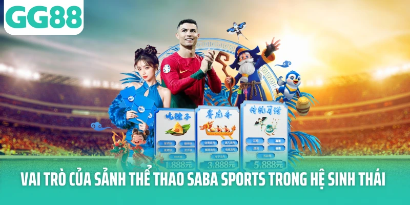 Vai trò của sảnh thể thao Saba sports trong hệ sinh thái